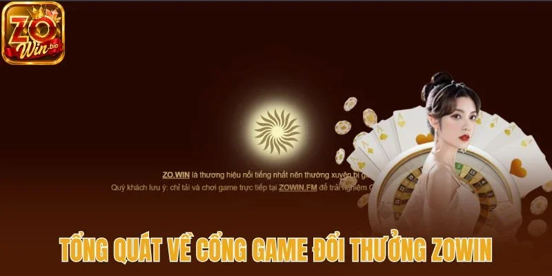 Tổng quát về cổng game đổi thưởng Zowin